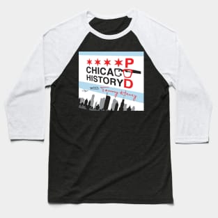 Chicago History Podcast Art Baseball T-Shirt